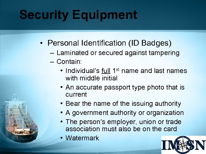 Security Equipment • Personal Identification (ID Badges) – Laminated or secured against tampering –