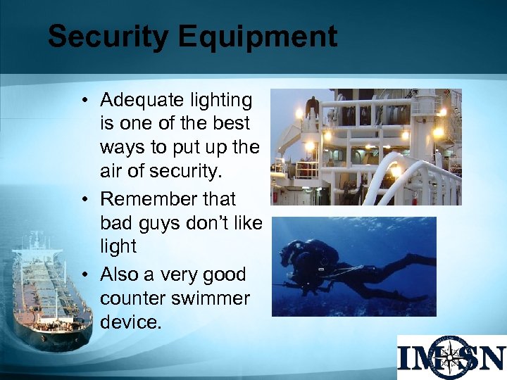 Security Equipment • Adequate lighting is one of the best ways to put up