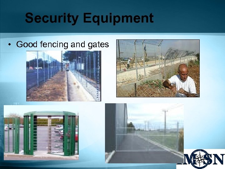 Security Equipment • Good fencing and gates 