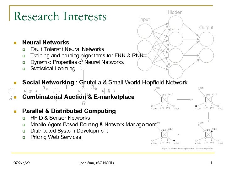 Research Interests n Neural Networks q q Fault Tolerant Neural Networks Training and pruning