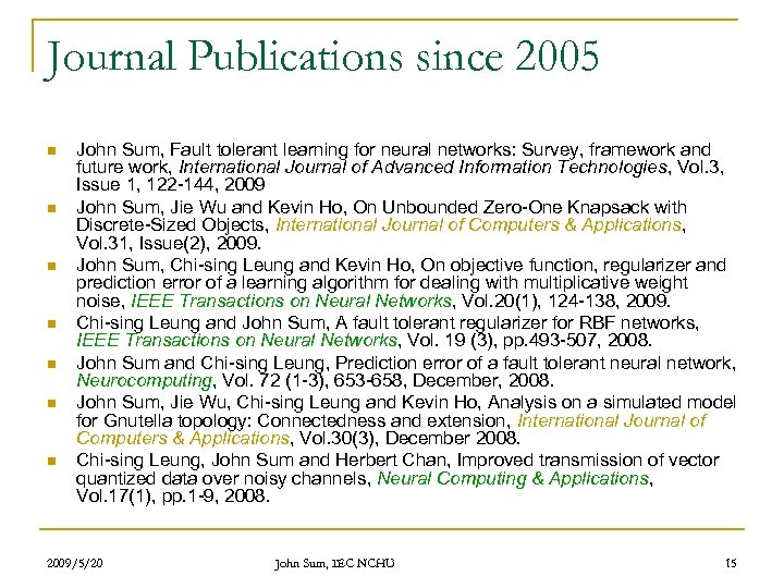 Journal Publications since 2005 n n n n John Sum, Fault tolerant learning for