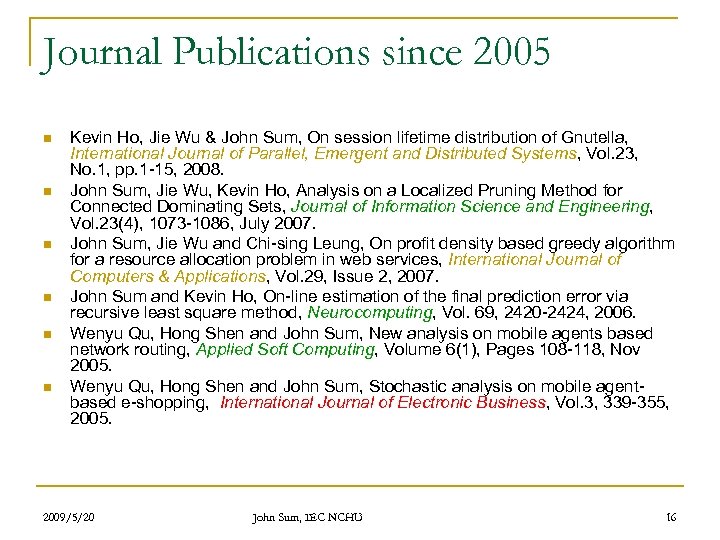 Journal Publications since 2005 n n n Kevin Ho, Jie Wu & John Sum,