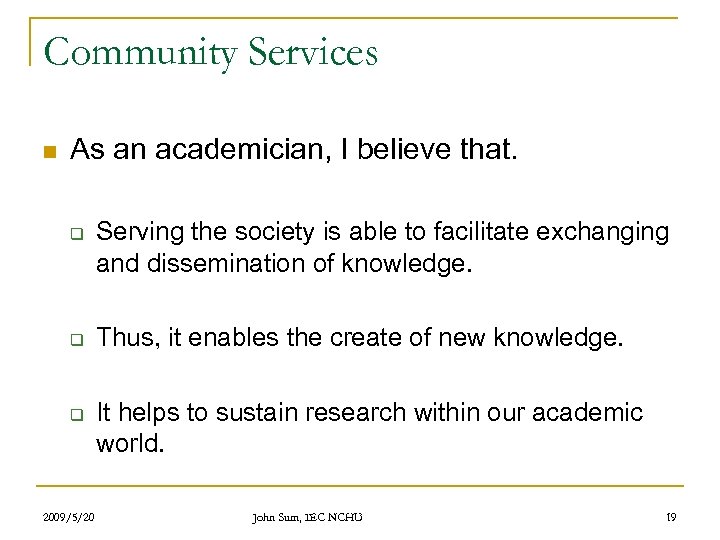 Community Services n As an academician, I believe that. q q q 2009/5/20 Serving