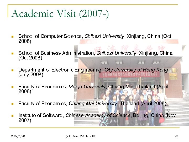 Academic Visit (2007 -) n School of Computer Science, Shihezi University, Xinjiang, China (Oct