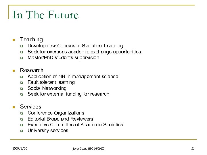 In The Future n Teaching q q q n Research q q n Develop