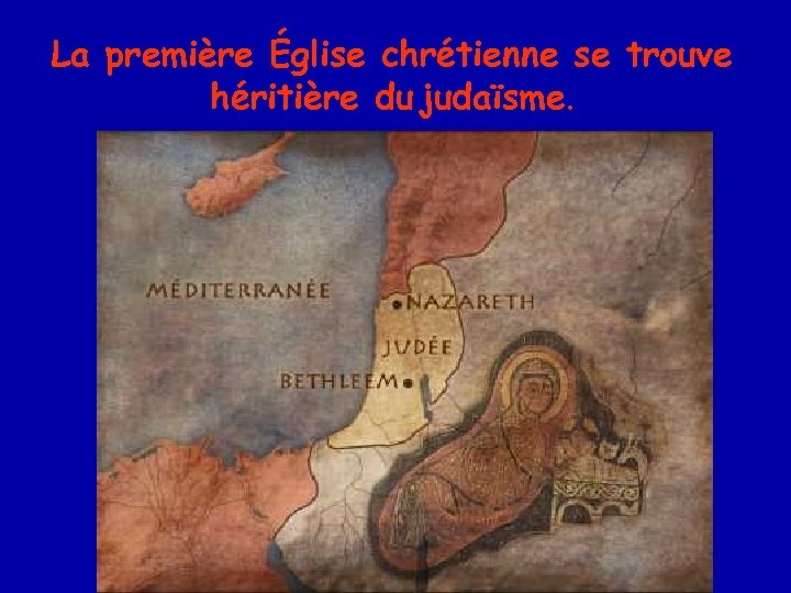 La première Église chrétienne se trouve héritière du judaïsme. 