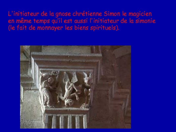L'initiateur de la gnose chrétienne Simon le magicien en même temps qu’il est aussi