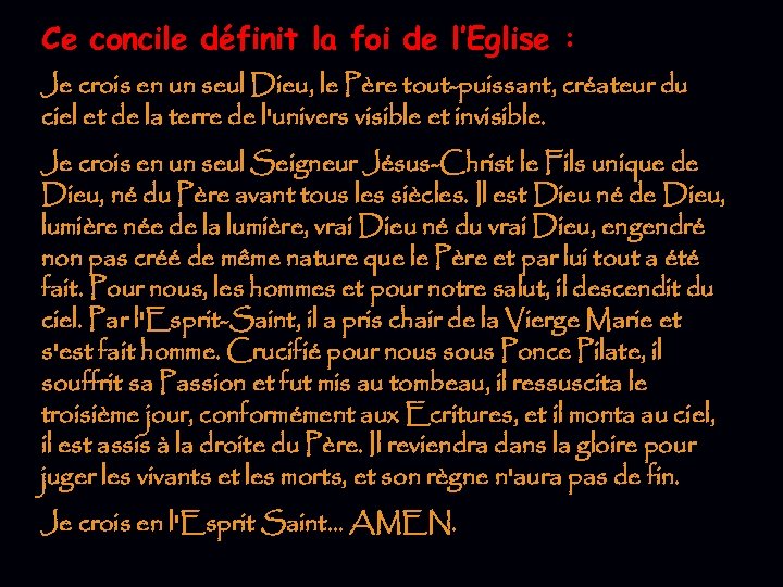 Ce concile définit la foi de l’Eglise : Je crois en un seul Dieu,
