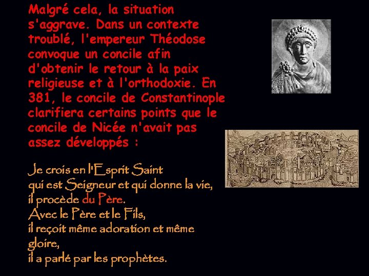 Malgré cela, la situation s'aggrave. Dans un contexte troublé, l'empereur Théodose convoque un concile