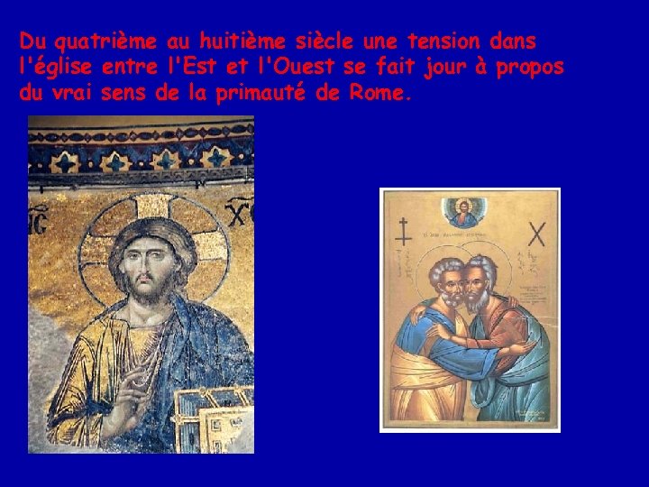 Du quatrième au huitième siècle une tension dans l'église entre l'Est et l'Ouest se