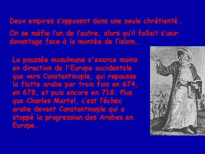 Deux empires s’opposent dans une seule chrétienté… On se méfie l’un de l’autre, alors