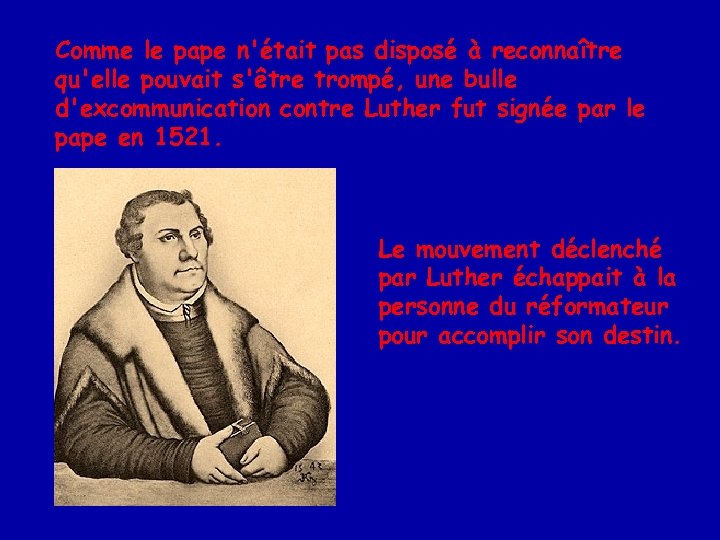 Comme le pape n'était pas disposé à reconnaître qu'elle pouvait s'être trompé, une bulle