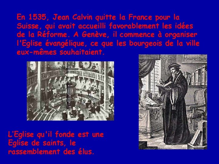 En 1535, Jean Calvin quitte la France pour la Suisse, qui avait accueilli favorablement