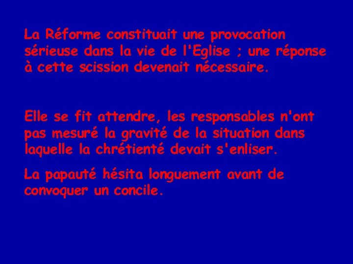 La Réforme constituait une provocation sérieuse dans la vie de l'Eglise ; une réponse