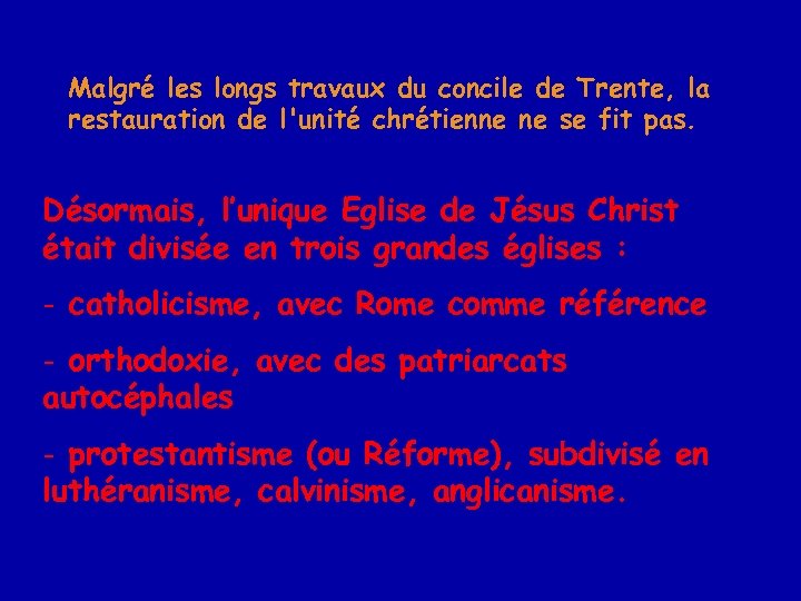Malgré les longs travaux du concile de Trente, la restauration de l'unité chrétienne ne