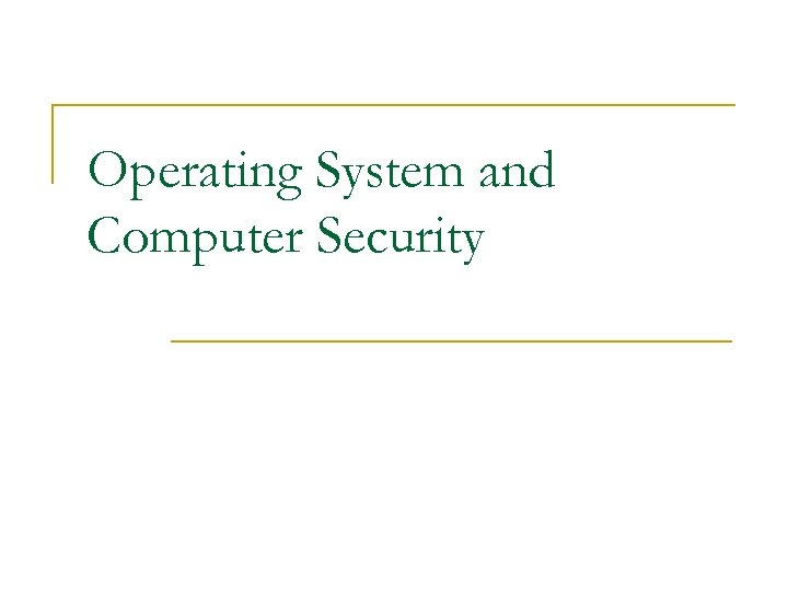 Operating System and Computer Security 