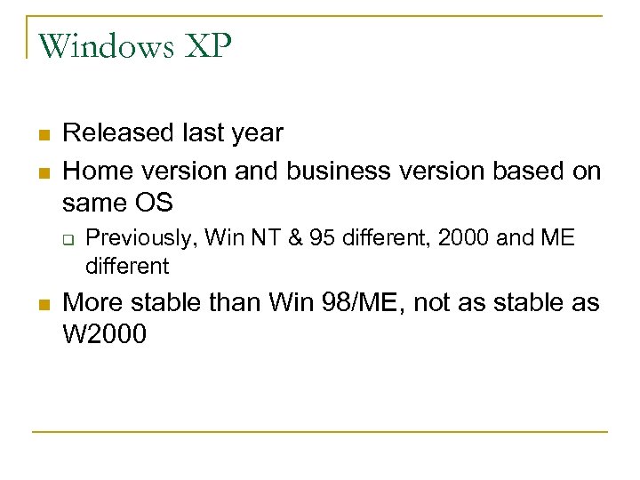 Windows XP n n Released last year Home version and business version based on