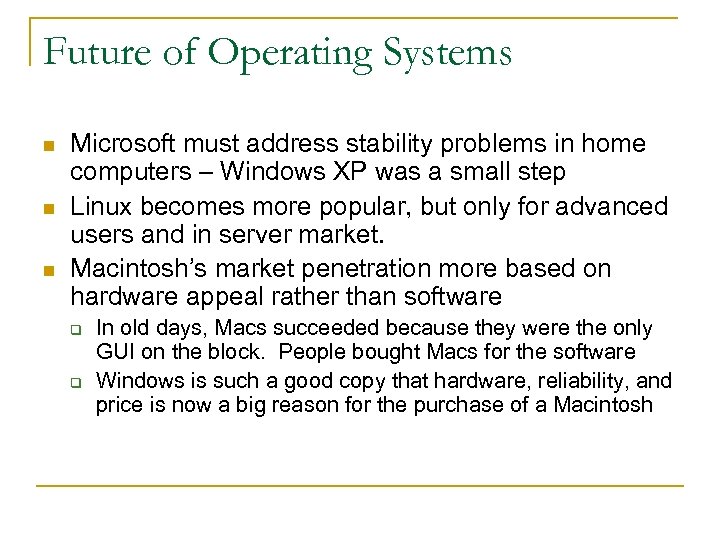 Future of Operating Systems n n n Microsoft must address stability problems in home