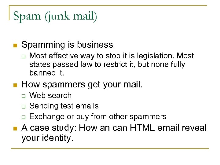 Spam (junk mail) n Spamming is business q n How spammers get your mail.