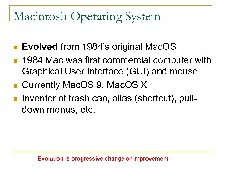 Macintosh Operating System n n Evolved from 1984’s original Mac. OS 1984 Mac was