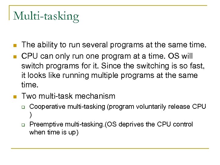 Multi-tasking n n n The ability to run several programs at the same time.