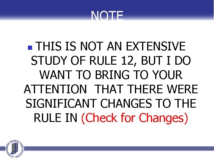 NOTE THIS IS NOT AN EXTENSIVE STUDY OF RULE 12, BUT I DO WANT