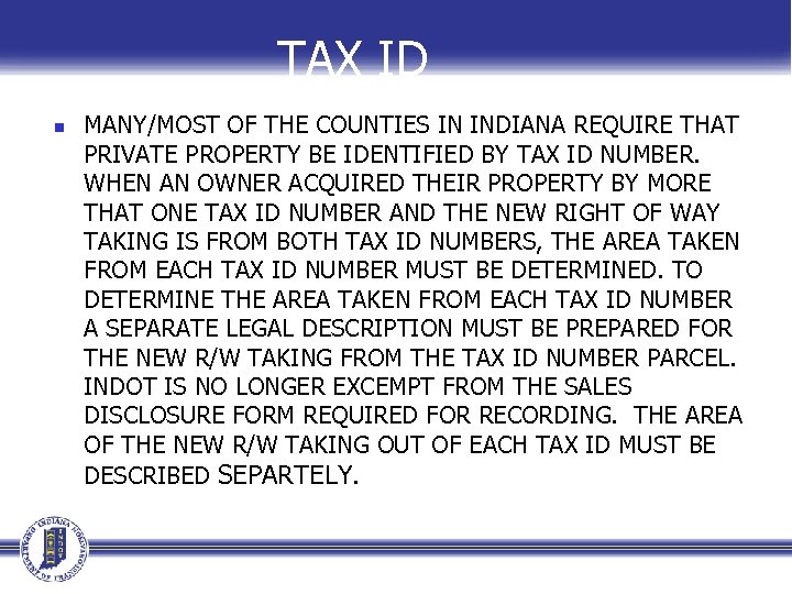 TAX ID n MANY/MOST OF THE COUNTIES IN INDIANA REQUIRE THAT PRIVATE PROPERTY BE
