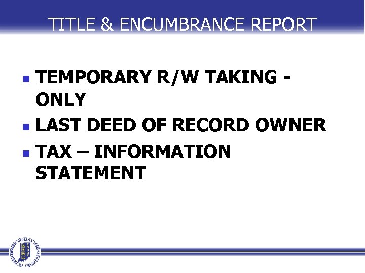 TITLE & ENCUMBRANCE REPORT TEMPORARY R/W TAKING - ONLY n LAST DEED OF RECORD