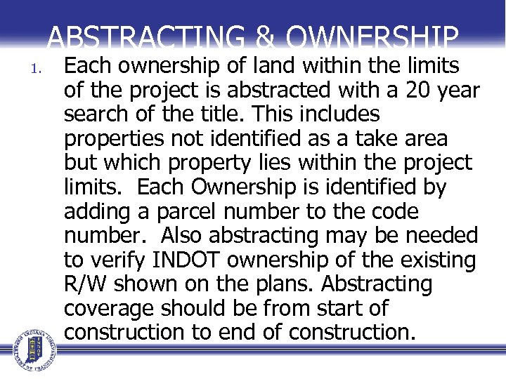 ABSTRACTING & OWNERSHIP 1. Each ownership of land within the limits of the project