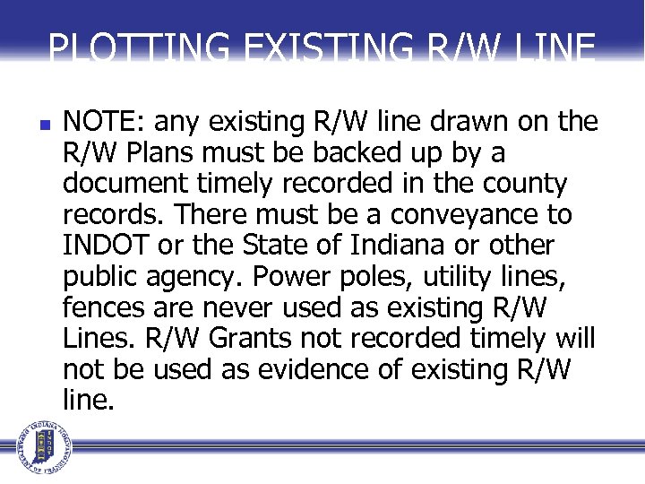 PLOTTING EXISTING R/W LINE n NOTE: any existing R/W line drawn on the R/W