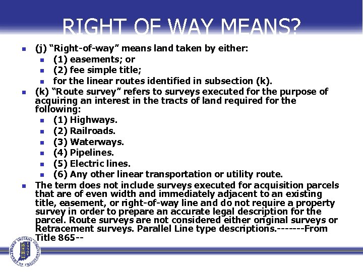 RIGHT OF WAY MEANS? n n n (j) “Right-of-way” means land taken by either: