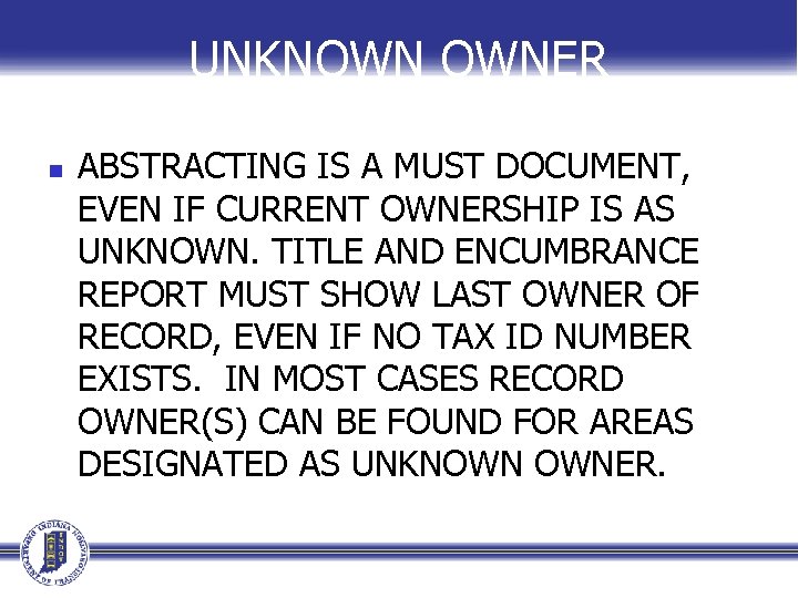 UNKNOWN OWNER n ABSTRACTING IS A MUST DOCUMENT, EVEN IF CURRENT OWNERSHIP IS AS