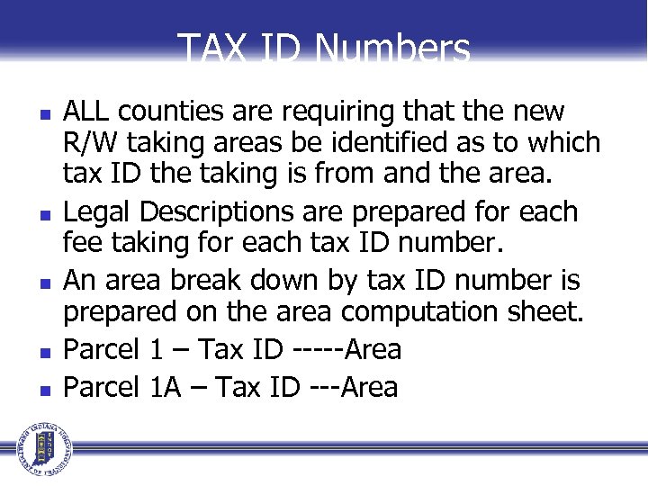 TAX ID Numbers n n n ALL counties are requiring that the new R/W