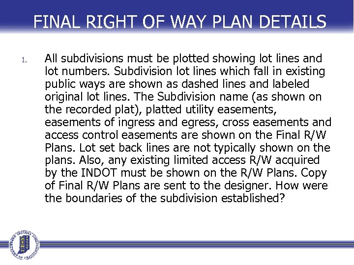 FINAL RIGHT OF WAY PLAN DETAILS 1. All subdivisions must be plotted showing lot