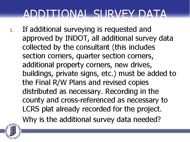 ADDITIONAL SURVEY DATA 1. If additional surveying is requested and approved by INDOT, all