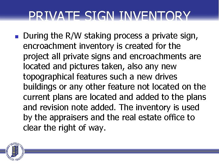 PRIVATE SIGN INVENTORY n During the R/W staking process a private sign, encroachment inventory