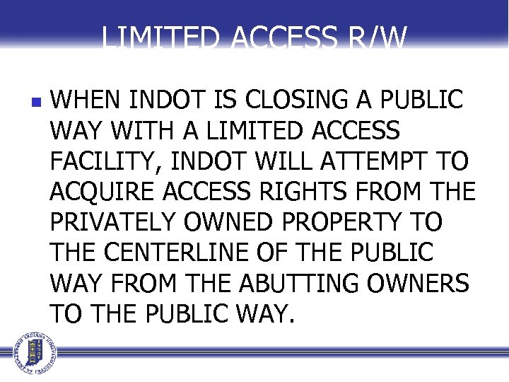 LIMITED ACCESS R/W n WHEN INDOT IS CLOSING A PUBLIC WAY WITH A LIMITED