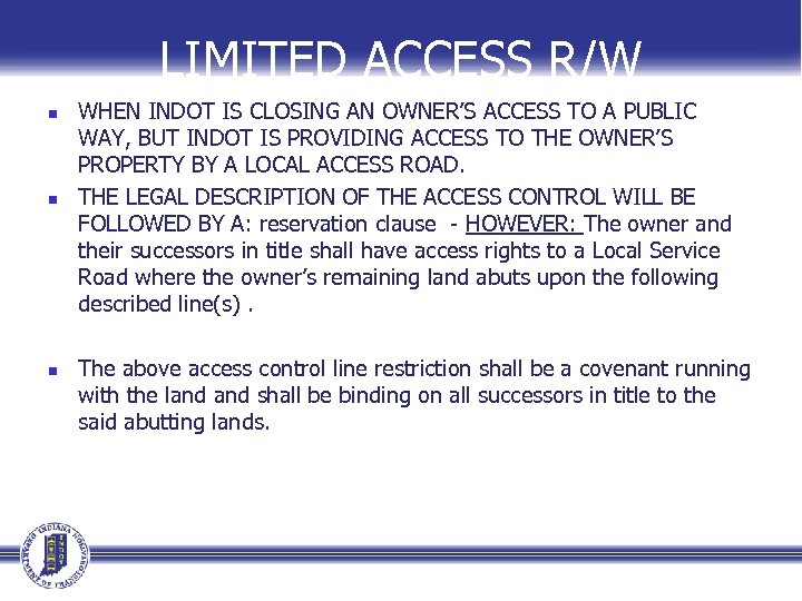 LIMITED ACCESS R/W n n n WHEN INDOT IS CLOSING AN OWNER’S ACCESS TO