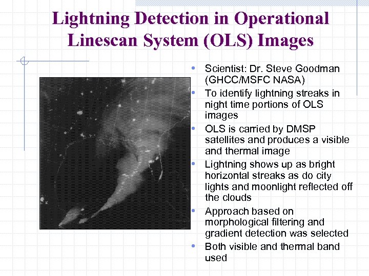 Lightning Detection in Operational Linescan System (OLS) Images • Scientist: Dr. Steve Goodman •