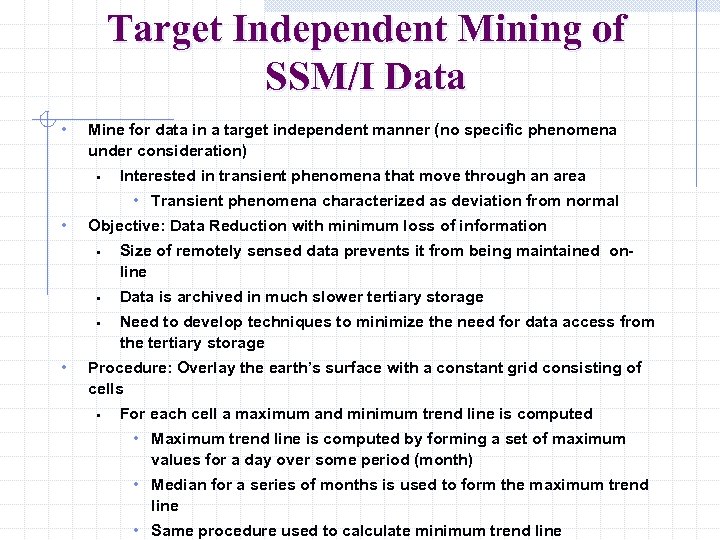 Target Independent Mining of SSM/I Data • Mine for data in a target independent