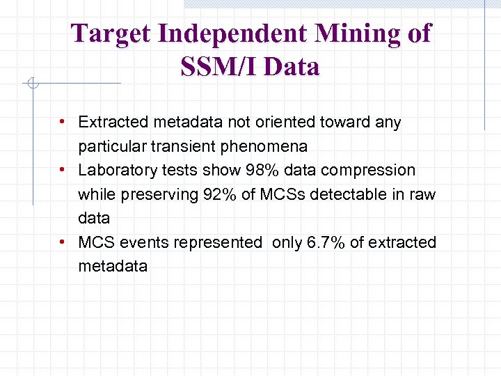 Target Independent Mining of SSM/I Data • Extracted metadata not oriented toward any particular