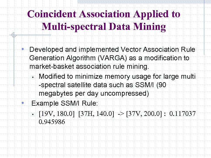 Coincident Association Applied to Multi-spectral Data Mining • Developed and implemented Vector Association Rule