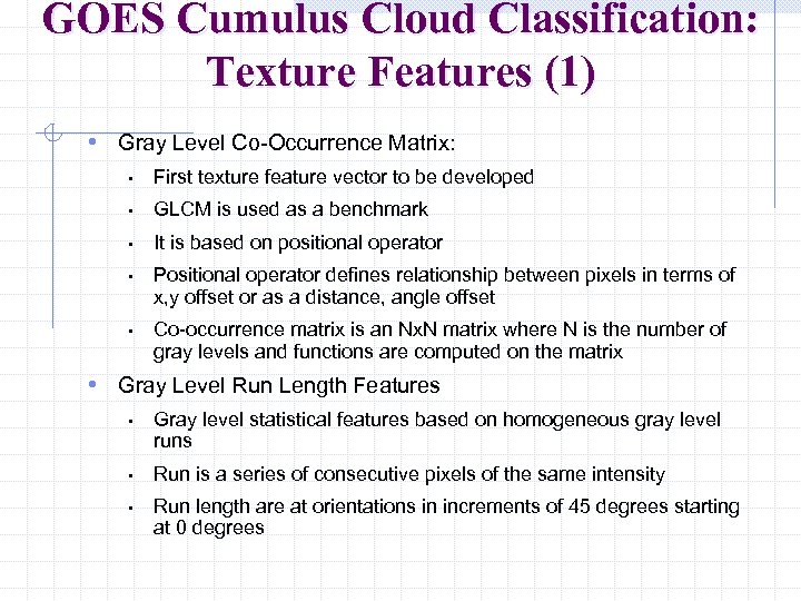 GOES Cumulus Cloud Classification: Texture Features (1) • Gray Level Co-Occurrence Matrix: • First