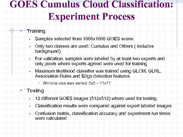 GOES Cumulus Cloud Classification: Experiment Process • Training • • Samples selected from 1000