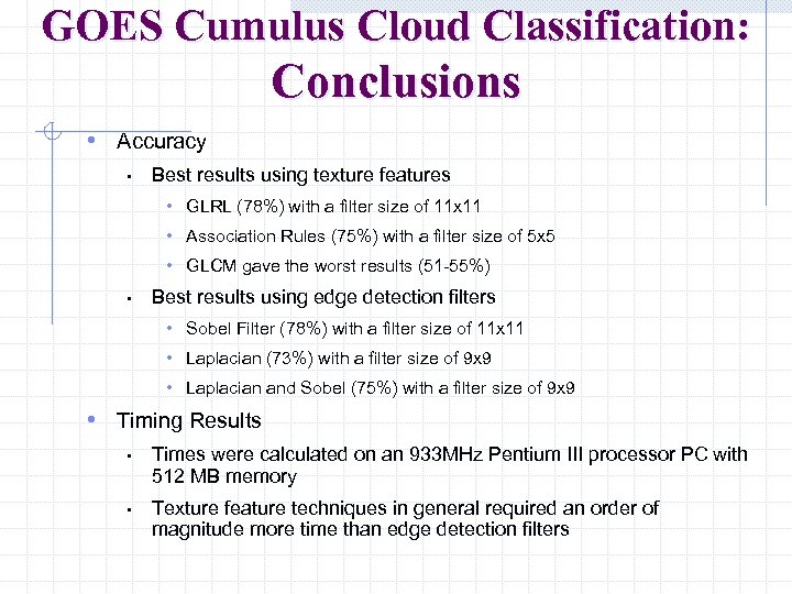 GOES Cumulus Cloud Classification: Conclusions • Accuracy • Best results using texture features •