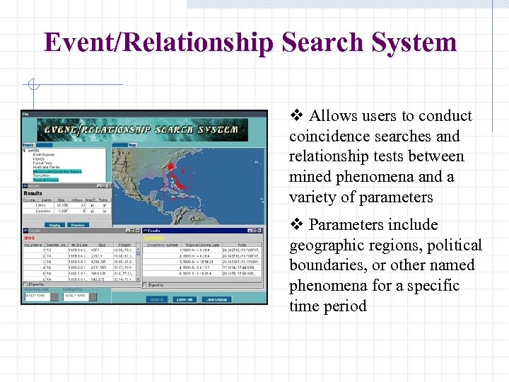 Event/Relationship Search System v Allows users to conduct coincidence searches and relationship tests between