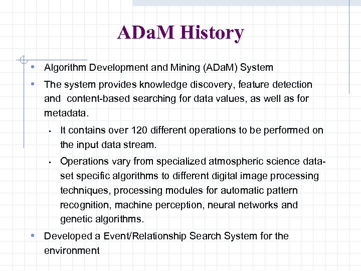 ADa. M History • Algorithm Development and Mining (ADa. M) System • The system