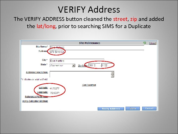 VERIFY Address The VERIFY ADDRESS button cleaned the street, zip and added the lat/long,