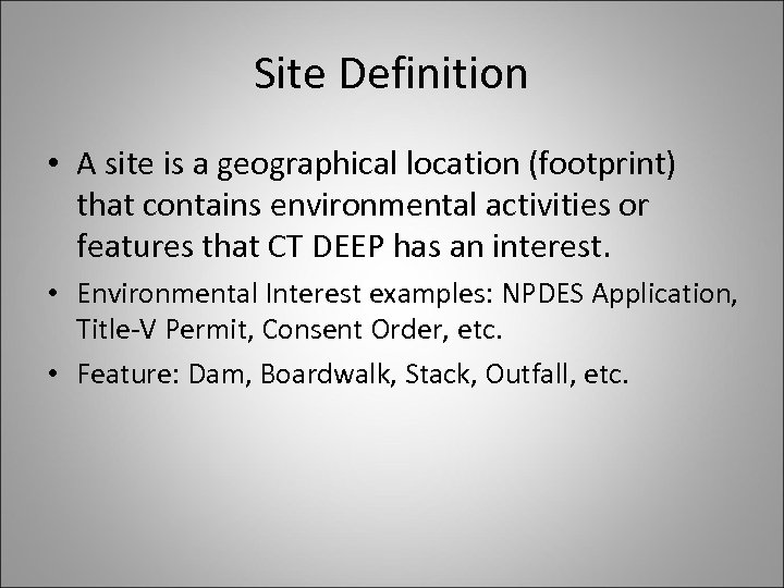 Site Definition • A site is a geographical location (footprint) that contains environmental activities