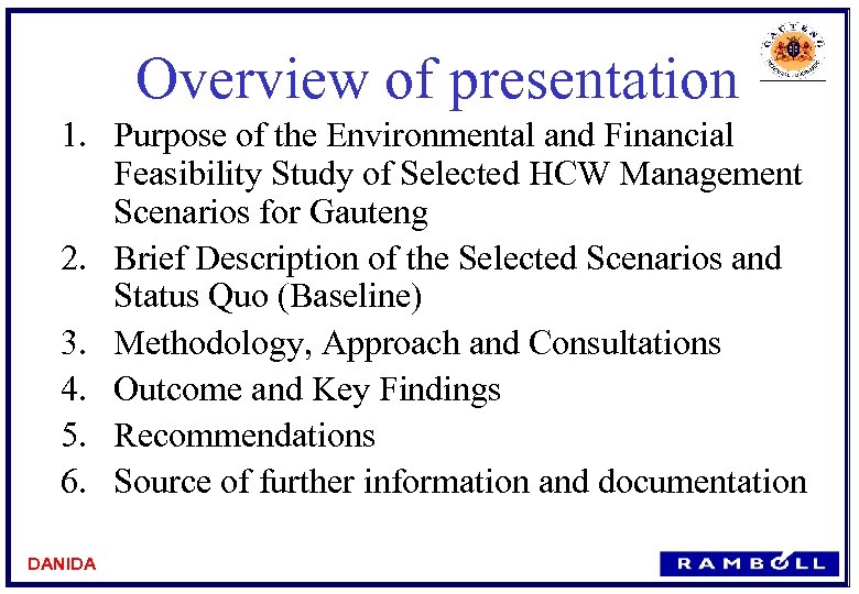Overview of presentation 1. Purpose of the Environmental and Financial Feasibility Study of Selected